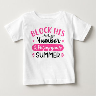 blockiere seine Nummer und genieße deinen Sommer b Baby T-shirt