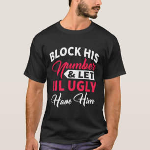 Blockiert seine Nummer und Lasse Lil nur Ihn für C T-Shirt