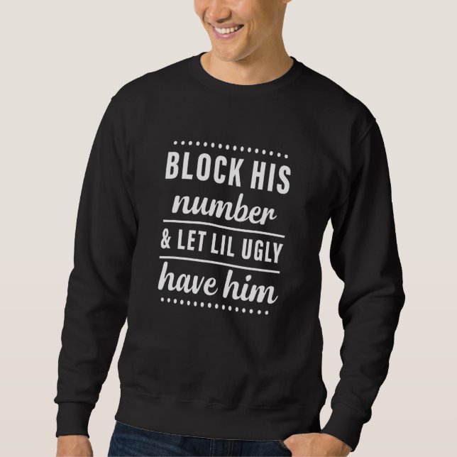 Blockiert seine Zahl und Lasse Lil Ugly haben ihn  Sweatshirt (Vorderseite)