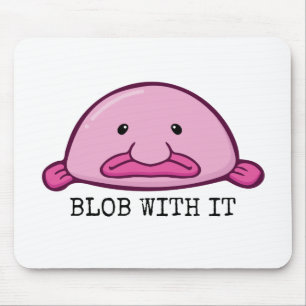 Blogs mit ihm / Blobfish Mousepad