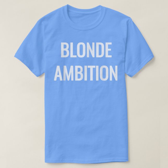 Blonde Ambition Flair Novelty Statement T-Shirt (Design vorne)