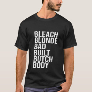 Blonde blonde Bad Butch Body, Funny Politi T-Shirt