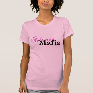 Blonde Mafia! - T-Shirt