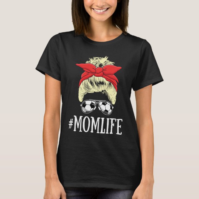 Blonde Mom Life Soccer Mom Mothers Day 2021 Messy  T-Shirt (Vorderseite)