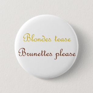 Blondes&Brunettes Button