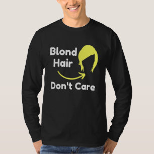 Blondes Haar Ist Egal Friseur Sarcastic Novelt T-Shirt