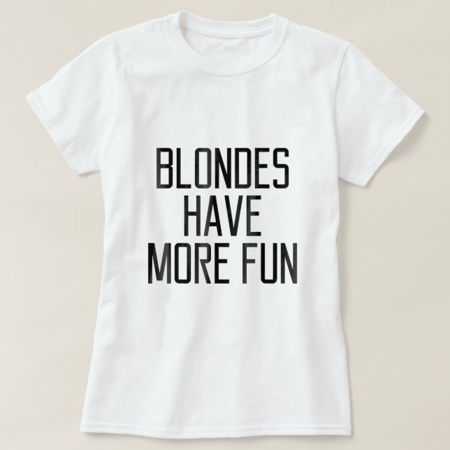 Blondes haben mehr Spaß Geschenk1303 T-Shirt (Design vorne)