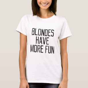 Blondes haben mehr Spaß Geschenk1303 T-Shirt