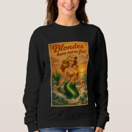 Blondes Have More Fun | Retro Pin-Up Mermaid Art Sweatshirt