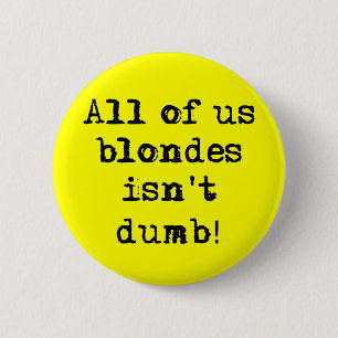 Blondinen sind nicht doof Lustiger Button Humor