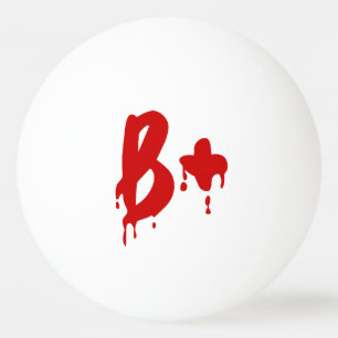 Blood Group B+ Positive #Horror Hospital Ping-Pong Tischtennisball