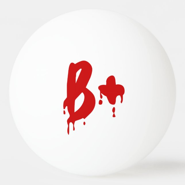 Blood Group B+ Positive #Horror Hospital Ping-Pong Tischtennisball (Vorderseite)