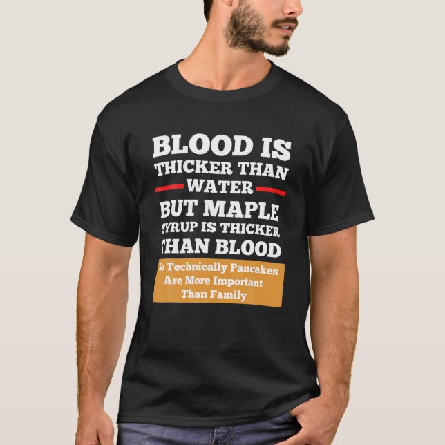 Blood Is Thicker Than Water But Syrup Funny Shirt (Vorderseite)