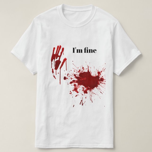 Blood Print Splatter I'm Fine Funny T-Shirt (Design vorne)