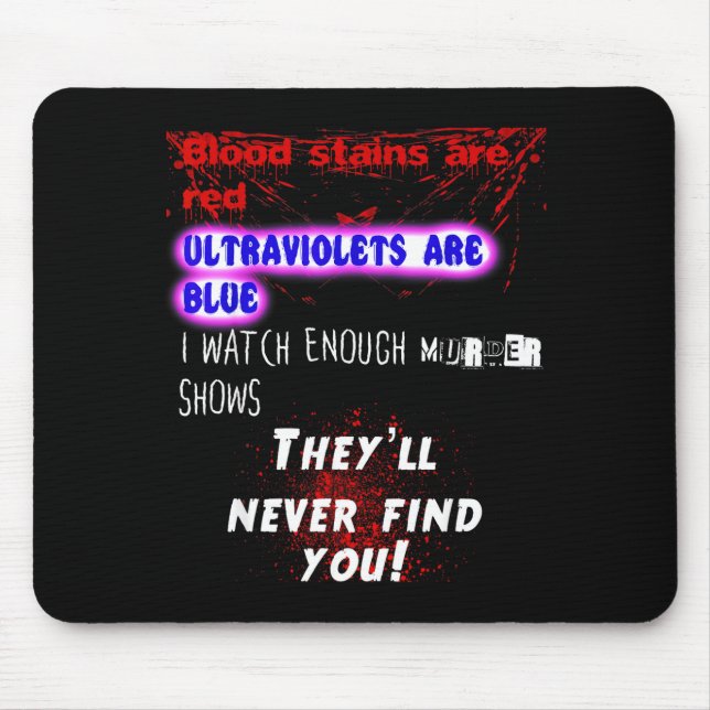 Blood Stains Are Red Ultraviolets Blue Theyll Neve Mousepad (Vorne)