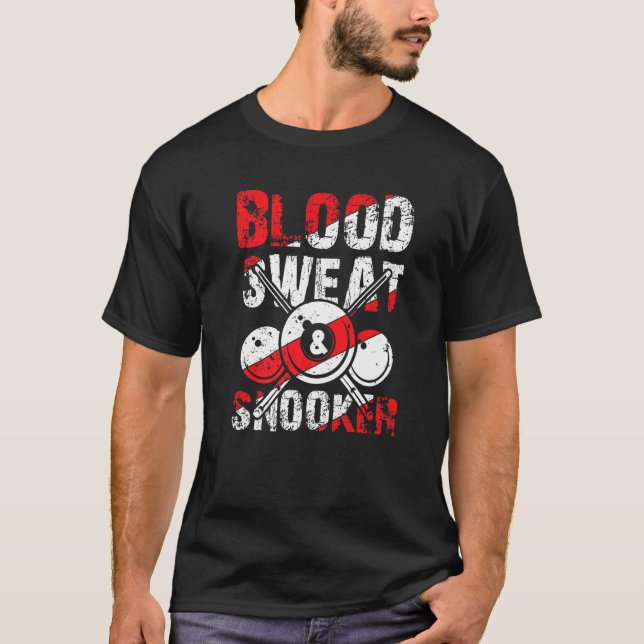 Blood Sweat Snooker for Billiards and Snooker Play T-Shirt (Vorderseite)