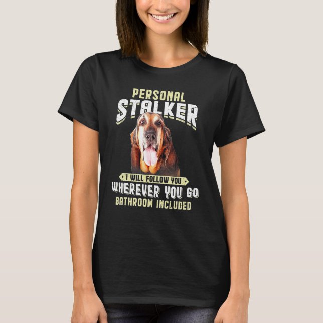 Bloodhound Personal Stalker Ich werde Ihnen folgen T-Shirt (Vorderseite)