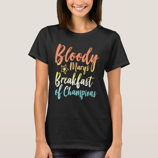 Bloody Mary Breakfast Champions Brunch Bloody T-Shirt (Vorderseite)