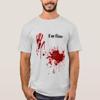 Bloody Print Splatter I'm Fine Funny T-Shirt