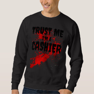 Bloody Trust Me I bin ein Beängstigender Kassierer Sweatshirt