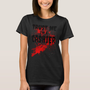 Bloody Trust Me I bin ein Beängstigender Kassierer T-Shirt