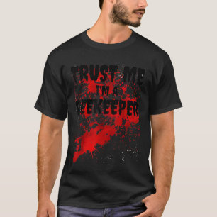 Bloody Trust Me Im Beängstigenden Bienenzächter Ha T-Shirt