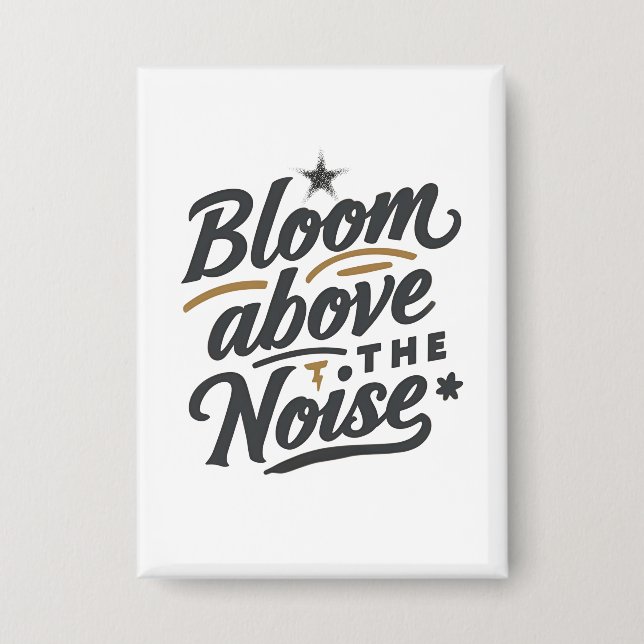 Bloom Above The Noise | Inspirational Retro  Button (Vorderseite)