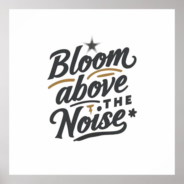 Bloom Above The Noise | Inspirational Retro  Poster (Vorne)