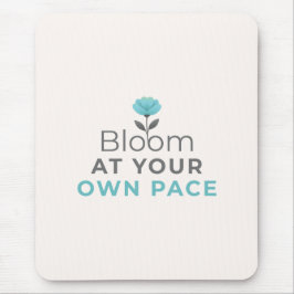 Bloom at Your Own Pace Minimal Motivational Mouse  Mousepad