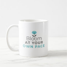 Bloom at Your Own Pace Minimal Motivational Mug Kaffeetasse