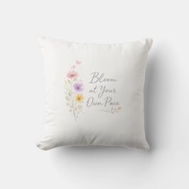 Bloom at Your Own Pace – Soft Floral Inspirational Kissen