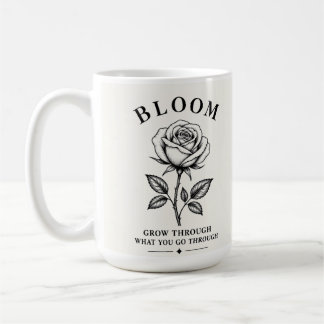 Bloom – Grow Through What You Go Through | Minimal Kaffeetasse