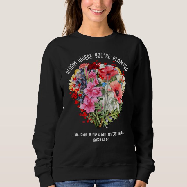 BLOOM, IN DEM SIE Christliche Blume PLANEN Sweatshirt (Vorderseite)