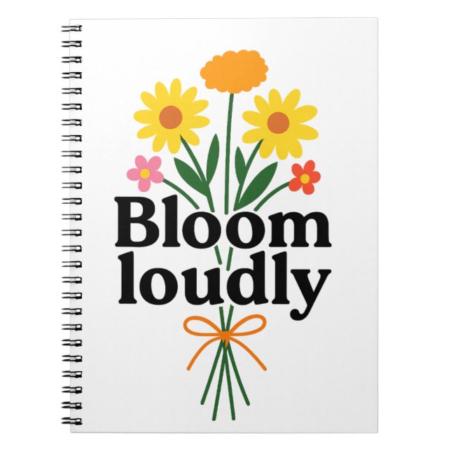 Bloom Loudly  Notizblock (Vorderseite)