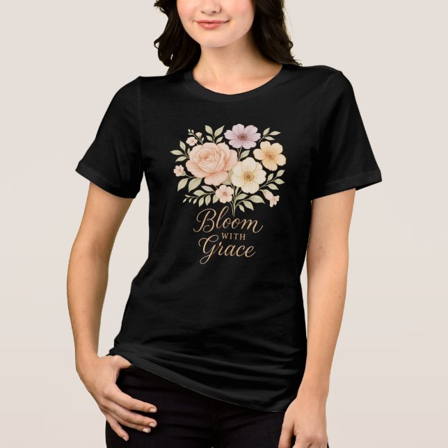 Bloom mit Grace | Elegante Feminine Tri-Blend Shirt (Vorderseite)