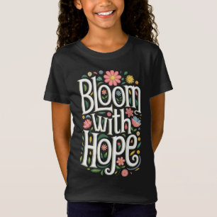 Bloom mit Hoffnung T-Shirt