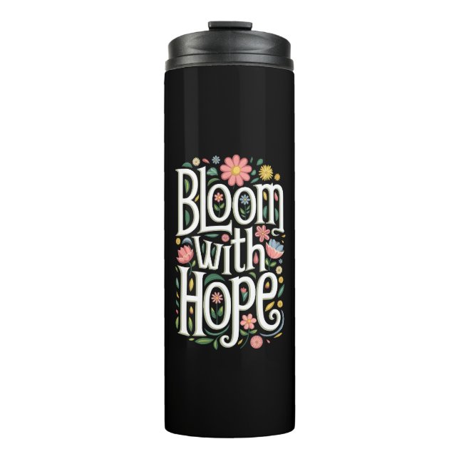 Bloom mit Hoffnung Thermosbecher (Vorderseite)