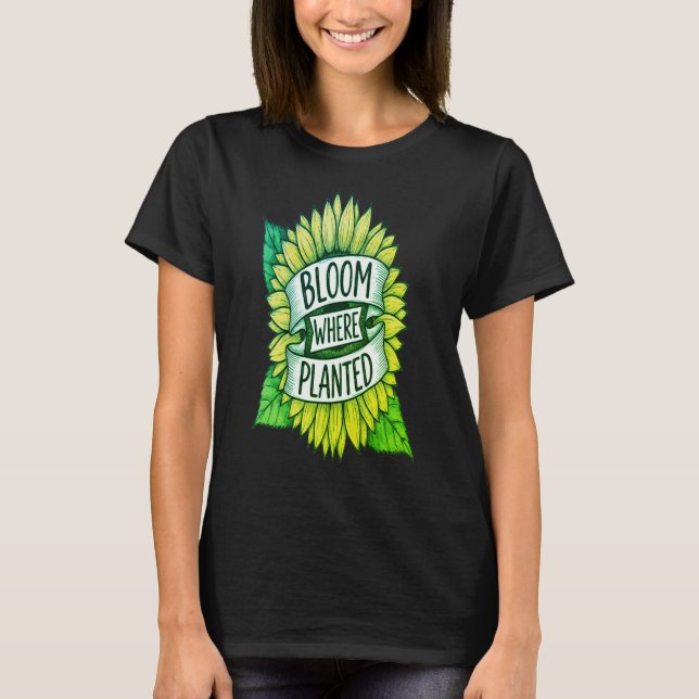 Bloom Where Planted Sunflower T-Shirt | Inspiratio (Vorderseite)