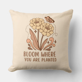 Bloom Where You Are Planted Decorative Pillow Kissen