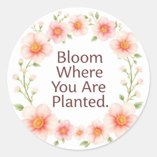 Bloom Where You Are Planted Floral Quote Classic  Runder Aufkleber