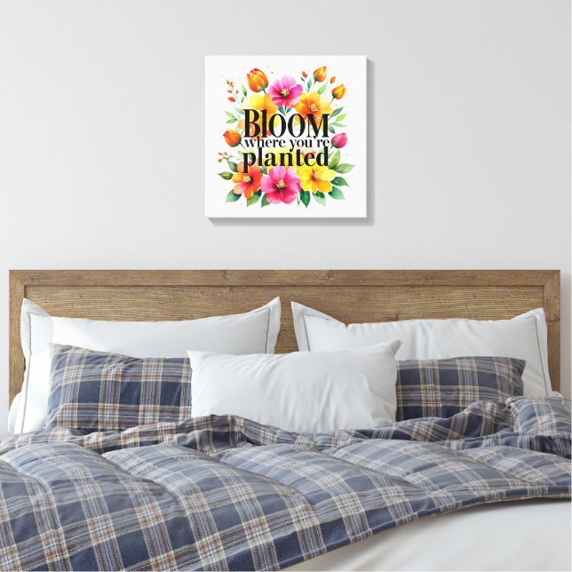 Bloom where you are Planted - Vibrant floral motiv Leinwanddruck (Insitu (Schlafzimmer))