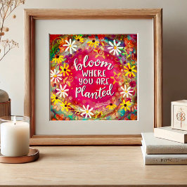 Bloom, wo Sie gepflanzte Zitatinkrivität sind Poster