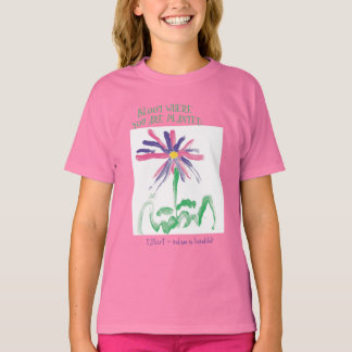 Bloom wo Sie von MAXarT gepflanzt werden T-Shirt