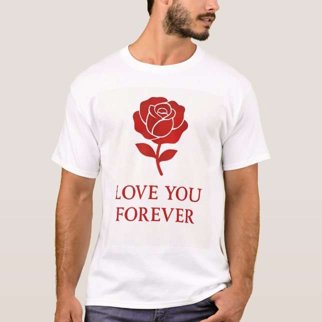 Blooming Rose Expressing Forever Romantic  T-Shirt (Vorderseite)
