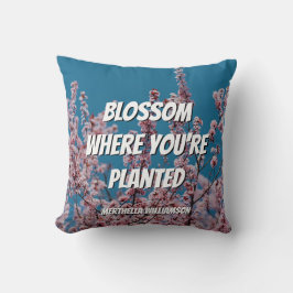 BLOSSOM, WO SIE PFLANZT WERDEN, KISSEN