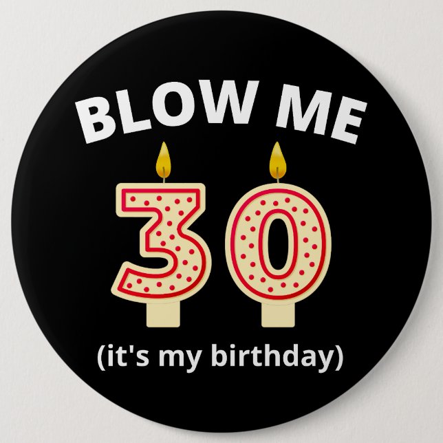 Blow me 30. Geburtstag Button (Vorderseite)