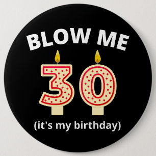 Blow me 30. Geburtstag Button