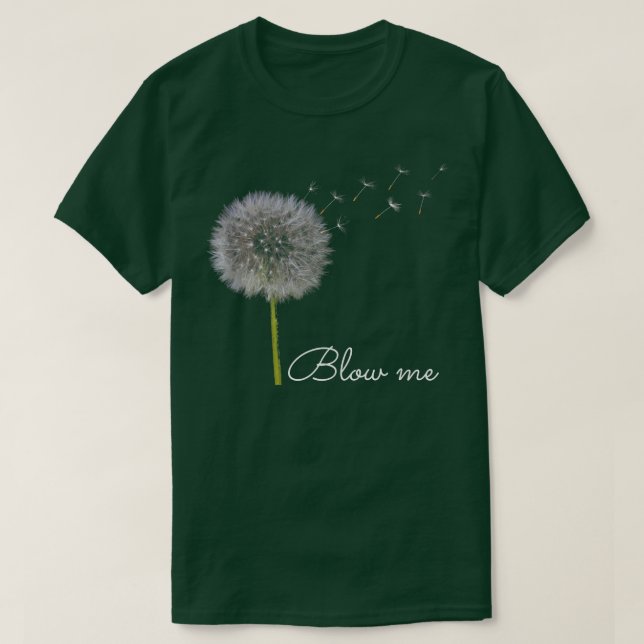Blow Me Dandelion Funny T-Shirt (Design vorne)