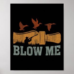 Blow Me Duck Call Waterfowl Hunter Funny Duck Hunt Poster