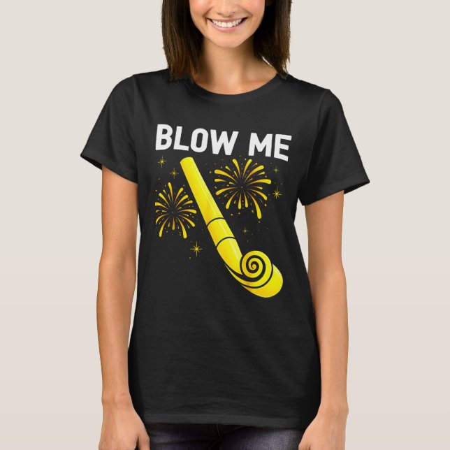 Blow Me Fireworks Countdown Happy New Year 2026 Co T-Shirt (Vorderseite)